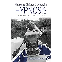 Changing Children's Lives with Hypnosis Changing Children's Lives with Hypnosis Paperback Kindle Hardcover