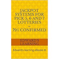 Jackpot systems for pick 5, 6 and 7 lotteries – 79% confirmed: Edward’s learning eBooks ®