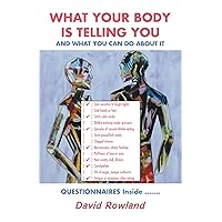 What Your Body Is Telling You: And What You Can Do About It What Your Body Is Telling You: And What You Can Do About It Kindle Paperback