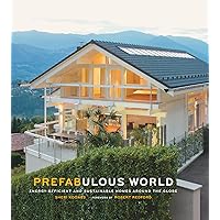 Prefabulous World: Energy-Efficient and Sustainable Homes Around the Globe Prefabulous World: Energy-Efficient and Sustainable Homes Around the Globe Kindle Hardcover
