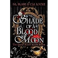 Shade of a Blood Moon: A Dark Vampire Romance (The Hades Blood Moon Book 1) Shade of a Blood Moon: A Dark Vampire Romance (The Hades Blood Moon Book 1) Kindle Paperback