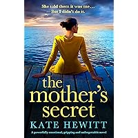 The Mother's Secret: A powerfully emotional, gripping and unforgettable novel (Powerful emotional novels about impossible choices by Kate Hewitt) The Mother's Secret: A powerfully emotional, gripping and unforgettable novel (Powerful emotional novels about impossible choices by Kate Hewitt) Kindle Paperback Audible Audiobook