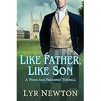 Like Father, Like Son: A Pride and Prejudice Novella Like Father, Like Son: A Pride and Prejudice Novella Kindle