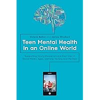Teen Mental Health in an Online World Teen Mental Health in an Online World Paperback Kindle