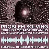 Problem Solving Through Creative Dreaming Subliminal Affirmations & Guided Meditation Hypnosis with Relaxing Music & Nature Sounds Awake or Sleep Brain Mind Problem Solving Through Creative Dreaming Subliminal Affirmations & Guided Meditation Hypnosis with Relaxing Music & Nature Sounds Awake or Sleep Brain Mind MP3 Music
