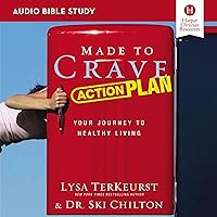Made to Crave Action Plan: Audio Bible Studies: Your Journey to Healthy Living Made to Crave Action Plan: Audio Bible Studies: Your Journey to Healthy Living Audible Audiobook