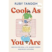 Cook As You Are: Recipes for Real Life, Hungry Cooks, and Messy Kitchens: A Cookbook Cook As You Are: Recipes for Real Life, Hungry Cooks, and Messy Kitchens: A Cookbook Flexibound Kindle Paperback