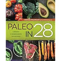 Paleo in 28: 4 Weeks, 5 Ingredients, 130 Recipes Paleo in 28: 4 Weeks, 5 Ingredients, 130 Recipes Paperback Spiral-bound Hardcover