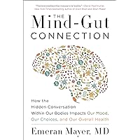 The Mind-Gut-Immune Connection: Understanding How Food Impacts Our Mind, Our Microbiome, and Our Immunity The Mind-Gut-Immune Connection: Understanding How Food Impacts Our Mind, Our Microbiome, and Our Immunity Kindle Paperback