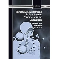 Particulate Interactions in Dry Powder Formulation for Inhalation (Pharmaceutical Science) Particulate Interactions in Dry Powder Formulation for Inhalation (Pharmaceutical Science) Kindle Hardcover Paperback