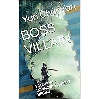 BOSS VILLAIN : FROM THE INVINCIBLE ORIENT BEGINS