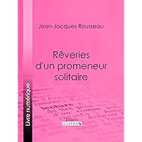 Rêveries d'un promeneur solitaire (French Edition) Rêveries d'un promeneur solitaire (French Edition) Kindle Paperback Audible Audiobook Mass Market Paperback Pocket Book