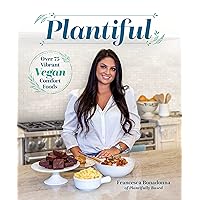 Plantiful: Over 75 Vibrant Vegan Comfort Foods Plantiful: Over 75 Vibrant Vegan Comfort Foods Kindle Hardcover