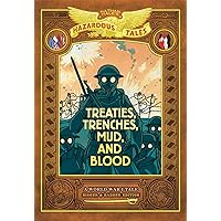 Treaties, Trenches, Mud, and Blood: Bigger & Badder Edition (Nathan Hale's Hazardous Tales #4): A World War I Tale (A Graphic Novel) Treaties, Trenches, Mud, and Blood: Bigger & Badder Edition (Nathan Hale's Hazardous Tales #4): A World War I Tale (A Graphic Novel) Hardcover