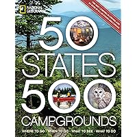 50 States, 500 Campgrounds: Where to Go, When to Go, What to See, What to Do (5,000 Ideas) 50 States, 500 Campgrounds: Where to Go, When to Go, What to See, What to Do (5,000 Ideas) Paperback