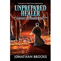 Unprepared Healer: A Fantasy LitRPG Isekai Adventure (Earthen Contenders Book 2)
