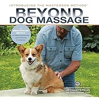Beyond Dog Massage: A Breakthrough Method for Relieving Soreness and Achieving Connection Beyond Dog Massage: A Breakthrough Method for Relieving Soreness and Achieving Connection Hardcover Kindle