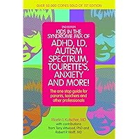 Kids in the Syndrome Mix of ADHD, LD, Autism Spectrum, Tourette's, Anxiety, and More!: The one stop guide for parents, teachers, and other professionals Kids in the Syndrome Mix of ADHD, LD, Autism Spectrum, Tourette's, Anxiety, and More!: The one stop guide for parents, teachers, and other professionals Paperback eTextbook