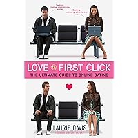Love at First Click: The Ultimate Guide to Online Dating Love at First Click: The Ultimate Guide to Online Dating Kindle Paperback