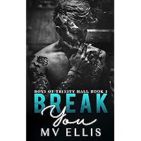 Break You - An Enemies to Lovers College Bully Romance (Boys of Trinity Hall Book 1) Break You - An Enemies to Lovers College Bully Romance (Boys of Trinity Hall Book 1) Kindle Paperback