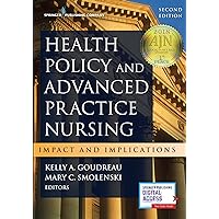 Health Policy and Advanced Practice Nursing: Impact and Implications Health Policy and Advanced Practice Nursing: Impact and Implications Paperback Kindle