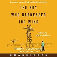 The Boy Who Harnessed the Wind: Creating Currents of Electricity and Hope The Boy Who Harnessed the Wind: Creating Currents of Electricity and Hope Audible Audiobook Paperback Kindle Hardcover