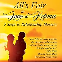 All's Fair in Love & Karma: 5 Steps to Relationship Mastery (June Edward Psychic Medium Books) All's Fair in Love & Karma: 5 Steps to Relationship Mastery (June Edward Psychic Medium Books) Audible Audiobook Paperback Kindle