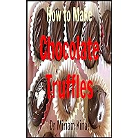 How to Make Chocolate Truffles (Recipes Book 6)