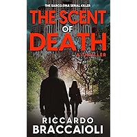 The Scent of Death: The Barcelona Serial Killer, A Gripping Crime Novel (Inspector Alex Cortes - Police Crime and Mystery Book 1)