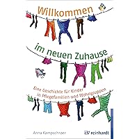 Willkommen im neuen Zuhause: Eine Geschichte für Kinder in Pflegefamilien und Wohngruppen (German Edition) Willkommen im neuen Zuhause: Eine Geschichte für Kinder in Pflegefamilien und Wohngruppen (German Edition) Kindle