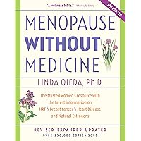 Menopause Without Medicine: The Trusted Women's Resource with the Latest Information on HRT, Breast Cancer, Heart Disease, and Natural Estrogens Menopause Without Medicine: The Trusted Women's Resource with the Latest Information on HRT, Breast Cancer, Heart Disease, and Natural Estrogens Paperback Kindle Hardcover