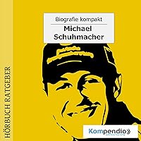 Michael Schumacher: Biografie kompakt Michael Schumacher: Biografie kompakt Audible Audiobook