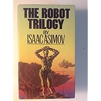 Robot Trilogy: The Caves of Steel, The Naked Sun, The Robots of Dawn Robot Trilogy: The Caves of Steel, The Naked Sun, The Robots of Dawn Paperback Hardcover MP3 CD