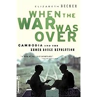 When The War Was Over: Cambodia And The Khmer Rouge Revolution When The War Was Over: Cambodia And The Khmer Rouge Revolution Kindle Paperback