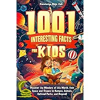 1001 Interesting Facts for Kids: Discover the Wonders of this World, from Space and Oceans to Humans, Animals, National Parks, and Beyond! 1001 Interesting Facts for Kids: Discover the Wonders of this World, from Space and Oceans to Humans, Animals, National Parks, and Beyond! Kindle Paperback Hardcover