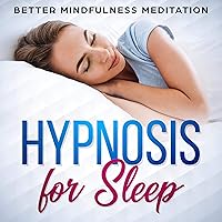 Hypnosis for Sleep: Hypnotherapy and Guided Meditations to Melt Anxiety, Fall Asleep Fast, and Get Deep Healing Sleep Hypnosis for Sleep: Hypnotherapy and Guided Meditations to Melt Anxiety, Fall Asleep Fast, and Get Deep Healing Sleep Audible Audiobook Kindle
