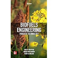 Biofuels Engineering Process Technology, Second Edition Biofuels Engineering Process Technology, Second Edition Hardcover Kindle
