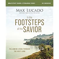 In the Footsteps of the Savior Bible Study Guide plus Streaming Video: Following Jesus Through the Holy Land In the Footsteps of the Savior Bible Study Guide plus Streaming Video: Following Jesus Through the Holy Land Paperback Kindle