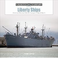 Liberty Ships: America’s Merchant Marine Transport in World War II (Legends of Warfare: Naval, 13)