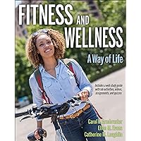 Fitness and Wellness: A Way of Life Fitness and Wellness: A Way of Life Paperback eTextbook Loose Leaf Spiral-bound