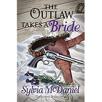 The Outlaw Takes A Bride: A Western Historical Romance (The Burnett Brides Book 2) The Outlaw Takes A Bride: A Western Historical Romance (The Burnett Brides Book 2) Kindle Audible Audiobook Paperback