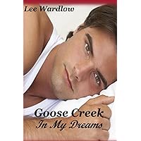 Goose Creek In My Dreams Goose Creek In My Dreams Kindle Paperback