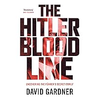 The Hitler Bloodline: Uncovering the Fuhrer’s Secret Family The Hitler Bloodline: Uncovering the Fuhrer’s Secret Family Paperback Kindle