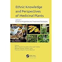 Ethnic Knowledge and Perspectives of Medicinal Plants: Volume 1: Curative Properties and Treatment Strategies Ethnic Knowledge and Perspectives of Medicinal Plants: Volume 1: Curative Properties and Treatment Strategies Hardcover