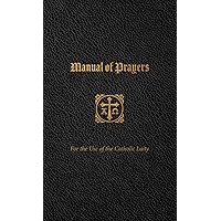 Manual of Prayers: For the Use of the Catholic Laity Manual of Prayers: For the Use of the Catholic Laity Imitation Leather Paperback