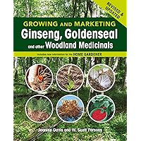 Growing and Marketing Ginseng, Goldenseal and other Woodland Medicinals: 2nd Edition Growing and Marketing Ginseng, Goldenseal and other Woodland Medicinals: 2nd Edition Paperback Kindle