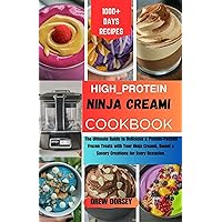 HIGH-PROTEIN NINJA CREAMI COOKBOOK: The ultimate guide to delicious & protein- packed frozen treat with your ninja creami, sweet & savory creations for every occasion. HIGH-PROTEIN NINJA CREAMI COOKBOOK: The ultimate guide to delicious & protein- packed frozen treat with your ninja creami, sweet & savory creations for every occasion. Kindle Paperback