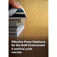Effective Press Relations for the Built Environment: A Practical Guide Effective Press Relations for the Built Environment: A Practical Guide Kindle Hardcover Paperback