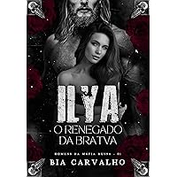 Ilya - O Renegado da Bratva (Homens da Máfia Russa Livro 1) (Portuguese Edition)