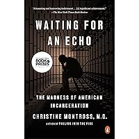 Waiting for an Echo: The Madness of American Incarceration Waiting for an Echo: The Madness of American Incarceration Paperback Kindle Audible Audiobook Hardcover